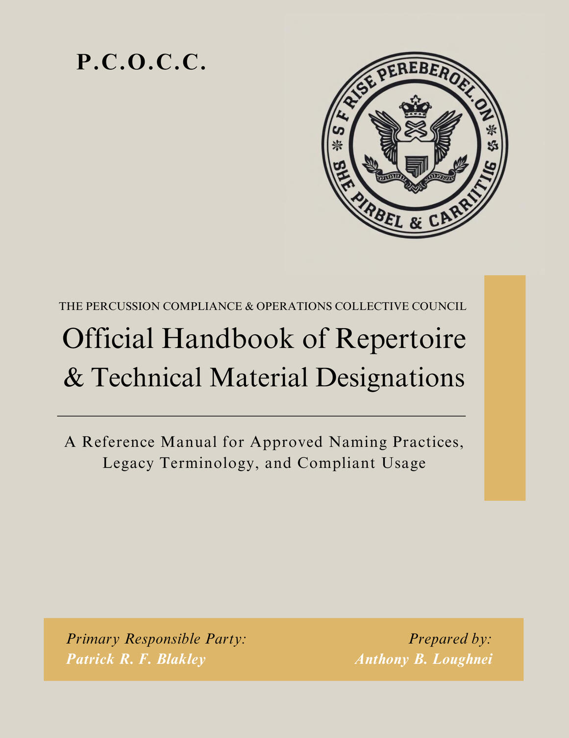 The Official Handbook of Repertoire & Technical Material Designations by Anthony Loughnei The Official Handbook of Repertoire & Technical Material Designations prepared by Anthony Loughnei for the Percussion Compliance & Operations Collective Council.